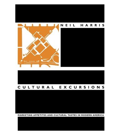 Cover for Neil Harris · Cultural Excursions: Marketing Appetites and Cultural Tastes in Modern America (Paperback Bog) (1990)