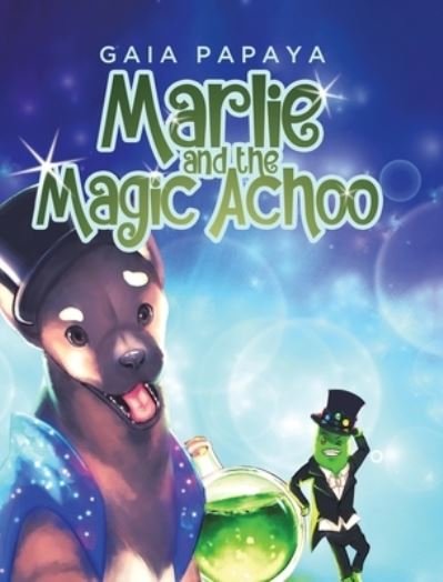 Cover for Gaia Papaya · Marlie and the Magic Achoo (Innbunden bok) (2022)
