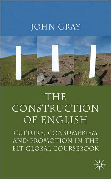 J. Gray · The Construction of English: Culture, Consumerism and Promotion in the ELT Global Coursebook (Hardcover Book) (2010)