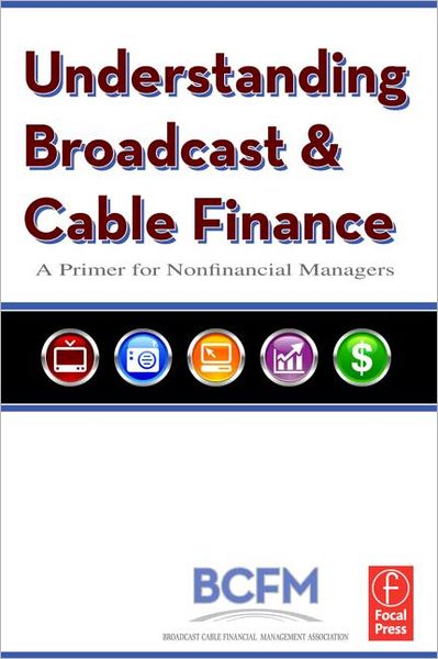 Cover for Broadcast Cable Financial Mana · Understanding Broadcast and Cable Finance: A Primer for the Non-Financial Manager (Paperback Book) (2008)