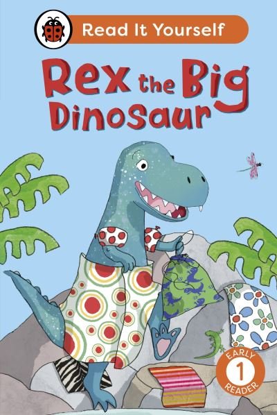Cover for Ladybird · Rex the Big Dinosaur: Read It Yourself - Level 1 Early Reader - Read It Yourself (Inbunden Bok) (2024)