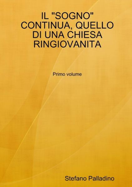 Sogno Continua, Quello Di una Chiesa Ringiovanita - Stefano Palladino - Books - Lulu Press, Inc. - 9780244968588 - February 14, 2018