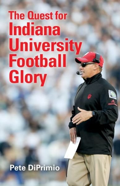 Cover for Pete DiPrimio · The Quest for Indiana University Football Glory (Paperback Book) (2019)