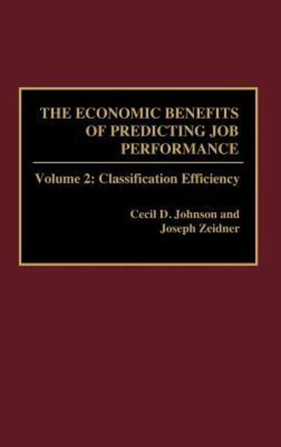 Cover for Cecil D. Johnson · The Economic Benefits of Predicting Job Performance: Volume 2: Classification Efficiency (Hardcover Book) (1991)