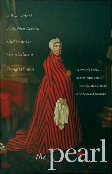 Cover for Douglas Smith · The Pearl: A True Tale of Forbidden Love in Catherine the Great's Russia (Paperback Book) (2009)