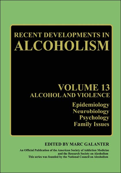 Cover for Marc Galanter · Recent Developments in Alcoholism: Alcohol and Violence - Epidemiology, Neurobiology, Psychology, Family Issues - Recent Developments in Alcoholism (Hardcover Book) [1997 edition] (1997)