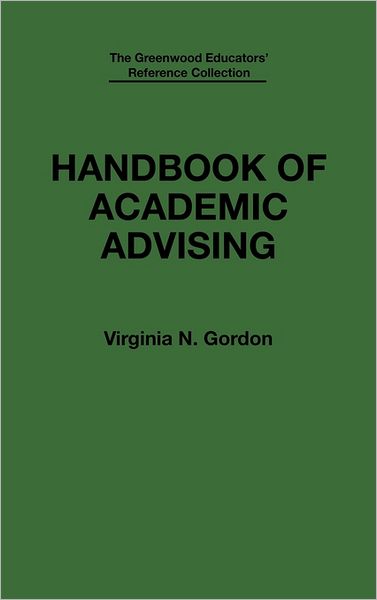 Cover for Virginia N. Gordon · Handbook of Academic Advising - The Greenwood Educators' Reference Collection (Hardcover Book) (1992)