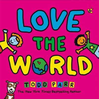 Love the world - Todd Parr - Books - Little, Brown Books for Young Readers - 9780316506588 - September 26, 2017