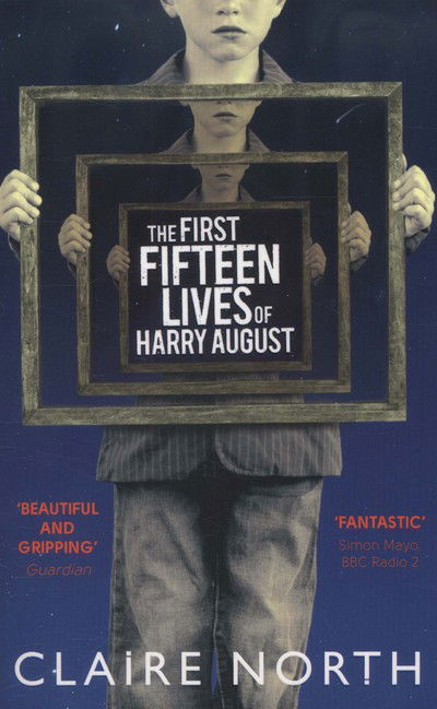 The First Fifteen Lives of Harry August: The word-of-mouth bestseller you won't want to miss - Claire North - Bøger - Little, Brown Book Group - 9780356502588 - 28. august 2014