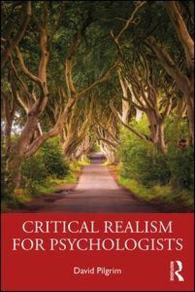 Cover for Pilgrim, David (David Pilgrim, University of Liverpool, UK.) · Critical Realism for Psychologists (Paperback Book) (2019)