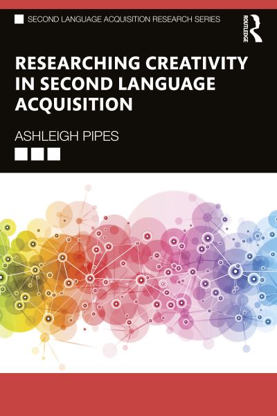 Cover for Ashleigh Pipes · Researching Creativity in Second Language Acquisition - Second Language Acquisition Research Series (Paperback Book) (2023)