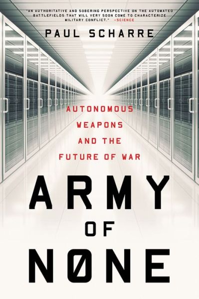 Cover for Paul Scharre · Army of None: Autonomous Weapons and the Future of War (Paperback Book) (2019)