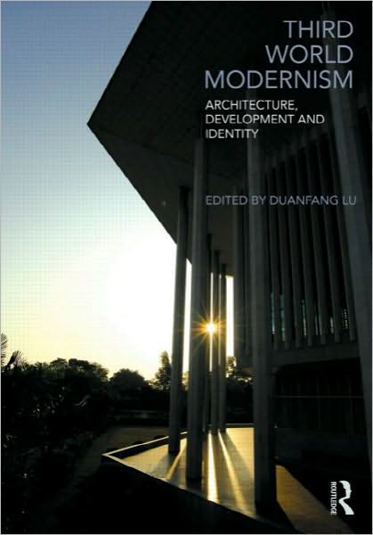Third World Modernism: Architecture, Development and Identity - - Books - Taylor & Francis Ltd - 9780415564588 - November 1, 2010