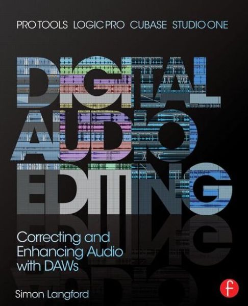 Cover for Simon Langford · Digital Audio Editing: Correcting and Enhancing Audio in Pro Tools, Logic Pro, Cubase, and Studio One (Pocketbok) (2013)