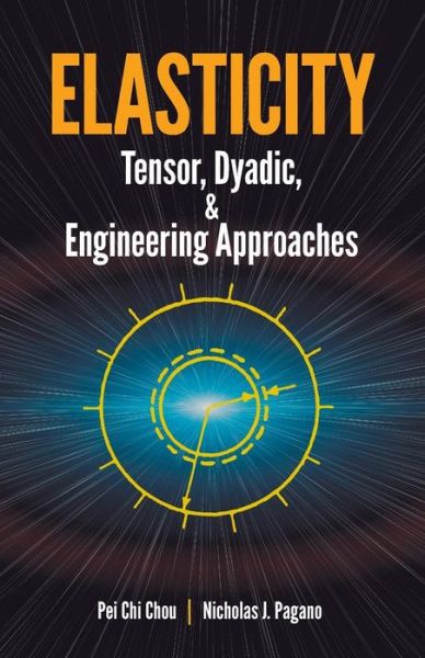 Cover for Pei Chi Chou · Elasticity: Tensor, Dyadic and Engineering Approaches - Dover Civil and Mechanical Engineering (Paperback Book) [New edition] (2003)