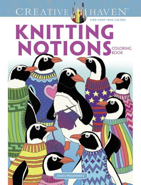 Cover for Jessica Mazurkiewicz · Creative Haven Knitting Notions Coloring Book - Creative Haven (Paperback Book) (2017)