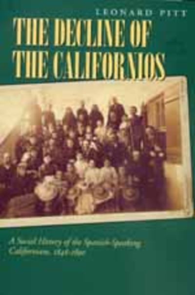 Cover for Leonard Pitt · Decline of the Californios: A Social History of the Spanish-Speaking Californians, 1846-1890 (Paperback Book) [Revised edition] (1999)