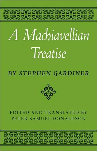 Cover for Stephen Gardiner · A Machiavellian Treatise - Cambridge Studies in the History and Theory of Politics (Pocketbok) (2009)