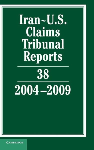 Cover for Karen Lee · Iran-U.S. Claims Tribunal Reports: Volume 38, 2004–2009 - Iran-U.S. Claims Tribunal Reports (Hardcover Book) (2010)