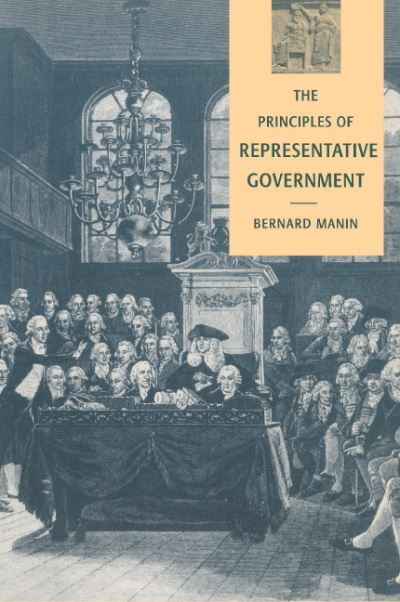 The Principles of Representative Government - Themes in the Social Sciences - Manin, Bernard (New York University) - Books - Cambridge University Press - 9780521452588 - February 28, 1997