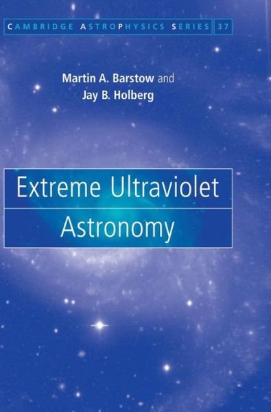 Cover for Barstow, Martin A. (University of Leicester) · Extreme Ultraviolet Astronomy - Cambridge Astrophysics (Hardcover Book) (2003)