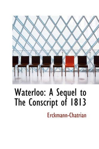 Cover for Erckmann-chatrian · Waterloo: a Sequel to the Conscript of 1813 (Hardcover Book) (2008)