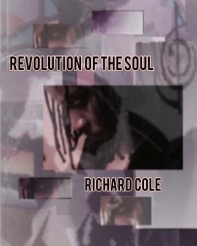 Cover for Richard Cole · Revolution of the Soul (Paperback Book) (2010)