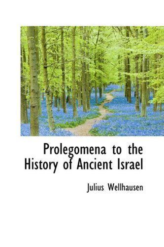 Prolegomena to the History of Ancient Israel - Julius Wellhausen - Książki - BiblioLife - 9780559130588 - 19 kwietnia 2009