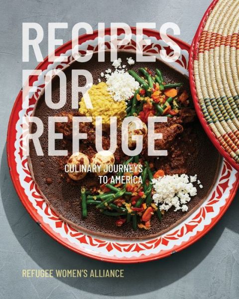 Cover for Refuge Women's Alliance · Recipes for Refuge Culinary Journeys to America (Paperback Book) (2019)