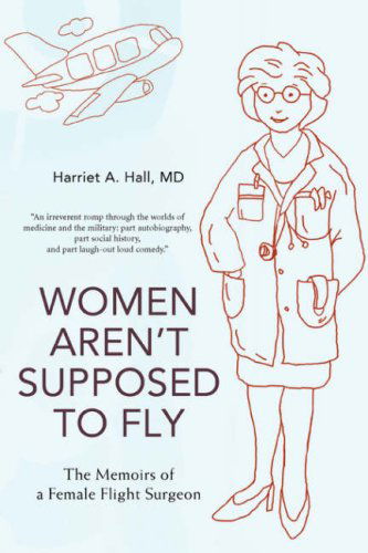 Cover for Harriet A Hall · Women Aren't Supposed to Fly: The Memoirs of a Female Flight Surgeon (Paperback Book) (2008)