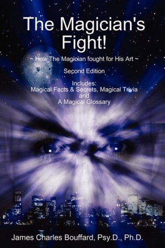Cover for Psy D. Ph. D. James Charles Bouffard · The Magician's Fight! (Paperback Book) (2008)