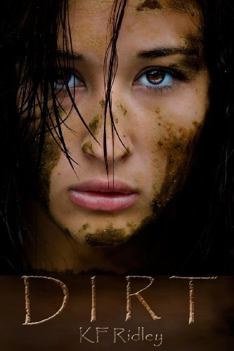 Dirt (Volume 1) - K F Ridley - Bøker - Little Roni Publishers - 9780615656588 - 5. oktober 2012