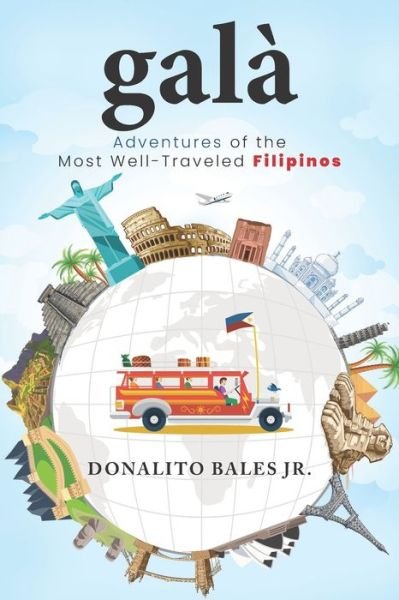Cover for Bales, Donalito, Jr · Gala: Adventures of the Most Well-traveled Filipinos (Paperback Book) (2021)