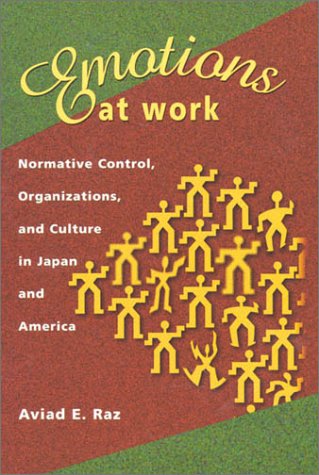 Cover for Aviad E. Raz · Emotions at Work: Normative Control, Organizations, and Culture in Japan and America - Harvard East Asian Monographs (Hardcover Book) [1st edition] (2002)