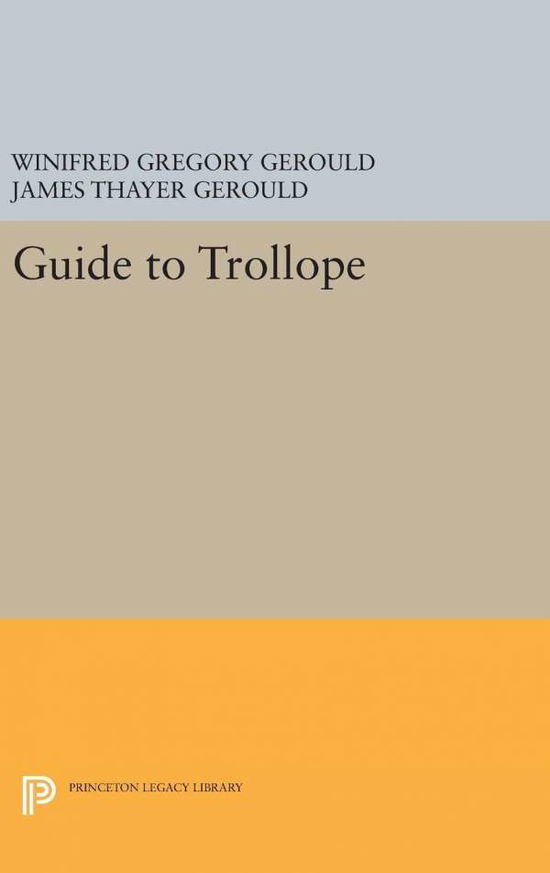 Cover for Winifred Gregory Gerould · Guide to Trollope - Princeton Legacy Library (Hardcover Book) (2016)