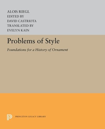 Cover for Alois Riegl · Problems of Style: Foundations for a History of Ornament - Princeton Legacy Library (Hardcover Book) (2018)
