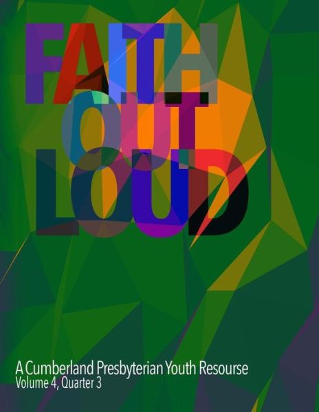 Faith out Loud - Volume 4, Quarter 3 - Matthew H. Gore - Books - Discipleship Ministry Team, CPC - 9780692365588 - January 20, 2015