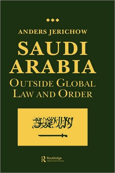 Cover for Anders Jerichow · Saudi Arabia: Outside Global Law and Order (Gebundenes Buch) (1997)