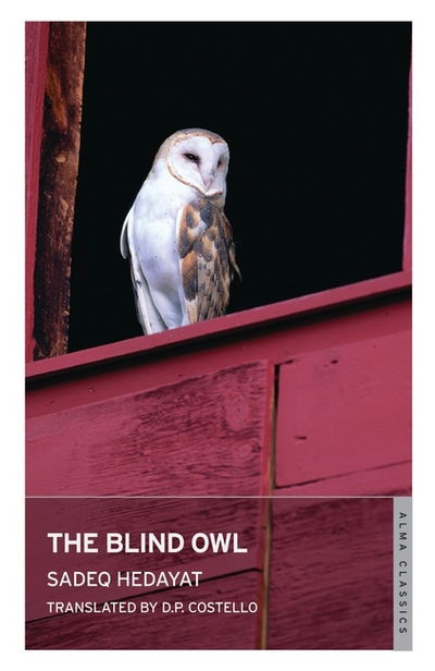 The Blind Owl and Other Stories - Sadegh Hedayat - Books - Alma Books Ltd - 9780714544588 - September 28, 2017