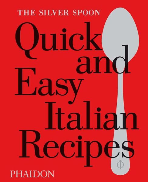 Cover for The Silver Spoon Kitchen · Quick and Easy Italian Recipes (Hardcover Book) (2015)