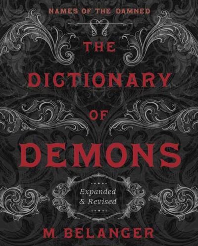 The Dictionary of Demons: Expanded and Revised: Names of the Damned - M. Belanger - Books - Llewellyn Publications,U.S. - 9780738768588 - June 1, 2021