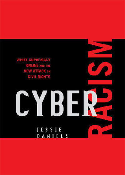 Cover for Jessie Daniels · Cyber Racism: White Supremacy Online and the New Attack on Civil Rights - Perspectives on a Multiracial America (Paperback Book) (2009)