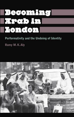 Cover for Ramy M. K. Aly · Becoming Arab in London: Performativity and the Undoing of Identity - Anthropology, Culture and Society (Paperback Book) (2015)