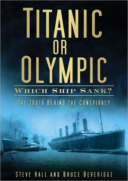 Cover for Steve Hall · Titanic or Olympic: Which Ship Sank?: The Truth Behind the Conspiracy (Pocketbok) (2012)