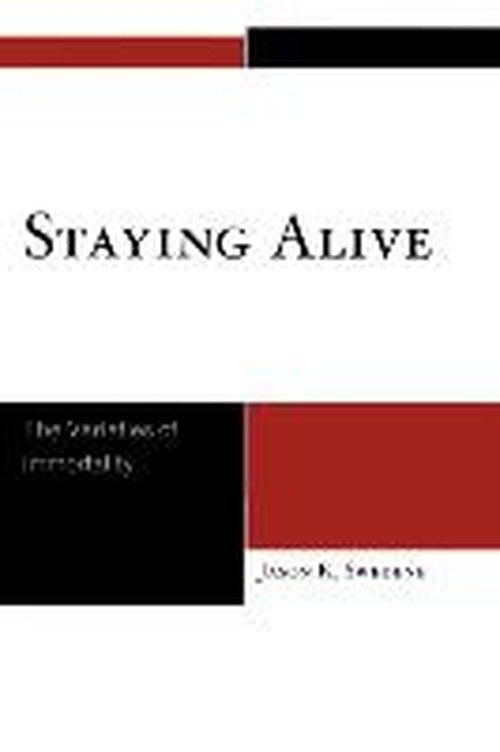 Cover for Jason K. Swedene · Staying Alive: The Varieties of Immortality (Paperback Book) (2009)