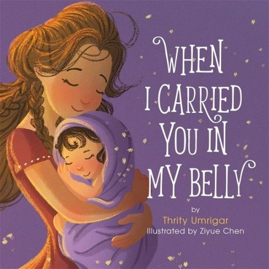 Cover for Thrity Umrigar · When I Carried You in My Belly (Inbunden Bok) (2017)