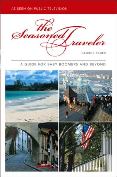 Cover for George Bauer · The Seasoned Traveler: A Guide for Baby Boomers and Beyond (Paperback Book) (2005)