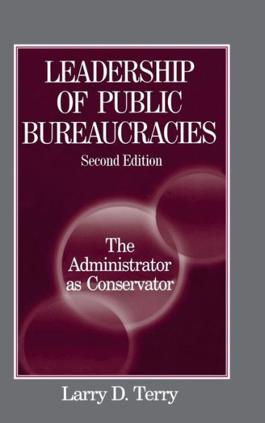 Cover for Larry D. Terry · Leadership of Public Bureaucracies: The Administrator as Conservator: The Administrator as Conservator (Inbunden Bok) (2002)