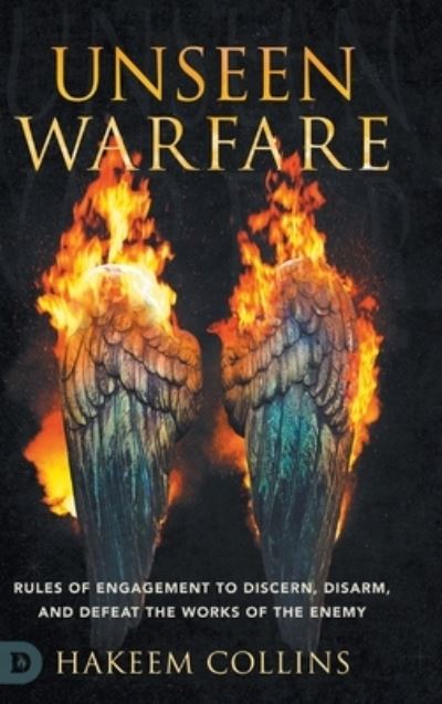 Unseen Warfare: Rules of Engagement to Discern, Disarm, and Defeat the Works of the Enemy - Hakeem Collins - Books - Destiny Image Incorporated - 9780768455588 - March 1, 2021