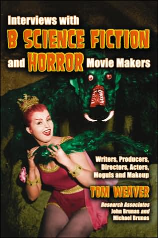 Interviews with B Science Fiction and Horror Movie Makers: Writers, Producers, Directors, Actors, Moguls and Makeup - Tom Weaver - Books - McFarland & Co Inc - 9780786428588 - October 11, 2006